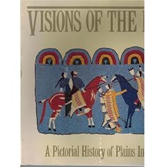 Visions of the People: A Pictorial History of Plains Indian Life
