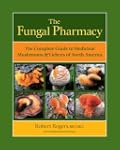 The Fungal Pharmacy: The Complete Gui...