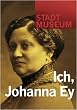 Ich, Johanna Ey: Mit einem Roman von Marlene Streeruwitz