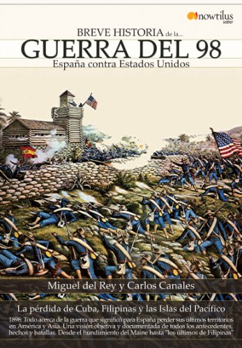 Breve historia de la guerra del 98 / A Brief History of the Spanish-American War: Espana contra Estados Unidos / Spain Against the United States (Breve Historia / Brief History) (Spanish Edition)