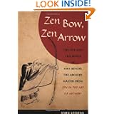 Zen Bow, Zen Arrow: The Life and Teachings of Awa Kenzo, the Archery Master from Zen in the Art of... by John Stevens