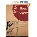 Zen Bow, Zen Arrow: The Life and Teachings of Awa Kenzo, the Archery Master from "Zen in the Art of Archery"