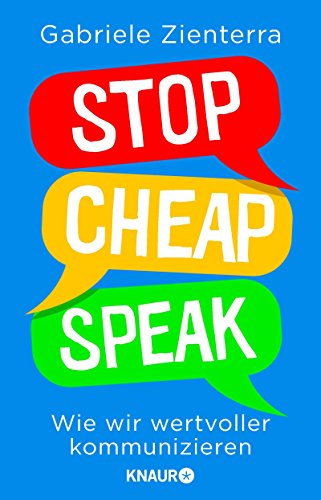 Download Stop Cheap Speak: Wie wir wertvoller kommunizieren Download Stop Cheap Speak: Wie wir wertvoller kommunizieren