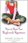 How to Ruin Your Boyfriend's Reputation