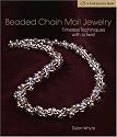Beaded Chain Mail Jewelry: Timeless Techniques with a Twist (Lark Jewelry Book)