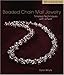 Beaded Chain Mail Jewelry: Timeless Techniques With a Twist (Lark Jewelry Book)
