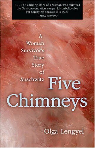 Five Chimneys: A Woman Survivor's True Story of Auschwitz