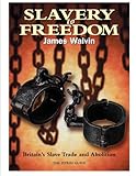 Slavery to freedom : Britain's slave trade and abolition