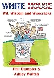 White House wit, wisdom and wisecracks : the greatest presidential quotes