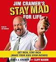 Jim Cramer's Stay Mad for Life: Get Rich, Stay Rich (Make Your Kids Even Richer)