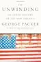 The Unwinding: An Inner History of the New America