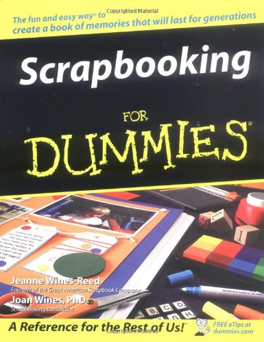Scrapbooking For Dummies, by Jeanne Wines-Reed, Joan Wines Scrapbooking For Dummies, by Jeanne Wines-Reed, Joan Wines