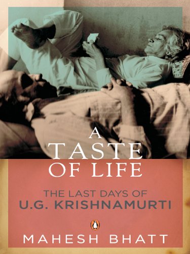 A Taste of Life: The Last Days of U.G. Krishnamurti