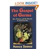 The Gospel of Germs: Men, Women, and the Microbe in American Life