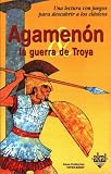 Agamenon Y La Guerra De Troya (Para Descubrir a Los Clasicos)