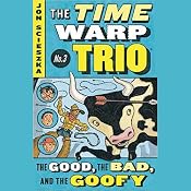 The Good, the Bad, and the Goofy: Time Warp Trio, Book 3 | [Jon Scieszka]