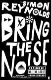 Bring the Noise: 20 Years of Writing about Hip Rock and Hip Hop (0571232078) by Reynolds, Simon