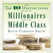 The Top 10 Distinctions Between Millionaires and the Middle Class | [Keith Cameron Smith]