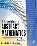 A Transition to Abstract Mathematics, Second Edition: Learning Mathematical Thinking and Writing