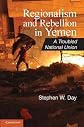 Regionalism and Rebellion in Yemen: A Troubled National Union (Cambridge Middle East Studies)