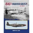 86th Fighter Group in World War 2 1942-1945 by  Steve Luce and Terry Higgins