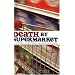 Death by Supermarket: The Fattening, Dumbing Down, and Poisoning of America