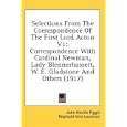 Selections from the Correspondence of the First Lord Acton V1: Correspondence with Cardinal Newman, Lady Blennerhassett, W. E. Gladstone and Others (1