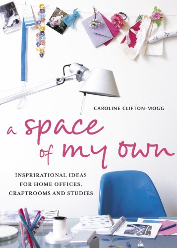 A Space of My Own: Inspirational Ideas for Home Offices, Craft Rooms Studies