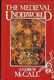 Medieval Underworld (Sutton History Classics)