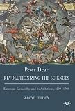 Revolutionizing the sciences : European knowledge and its ambitions, 1500-1700
