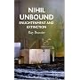 Nihil Unbound: Enlightenment and Extinction