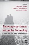 Contemporary Issues in Couples Counseling: A Choice Theory and Reality Therapy Approach (Family Therapy and Counseling)