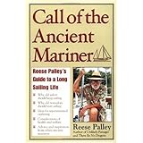 Call of the Ancient Mariner : Reese Palley's Guide to a Long Sailing Life