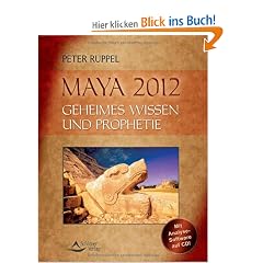 Maya 2012: Geheimes Wissen und Prophetie
