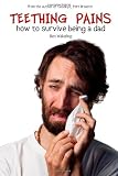 Teething Pains: How To Survive Being A Dad