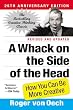 A Whack On The Side Of The Head: How You Can Be More Creative
