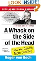A Whack On The Side Of The Head: How You Can be More Creative