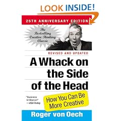 A Whack On The Side Of The Head: How You Can be More Creative