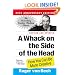 A Whack on the Side of the Head: How You Can Be More Creative