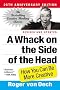 A Whack On The Side Of The Head: How You Can be More Creative