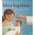Mon bapt�me : Premiers pas dans la foi