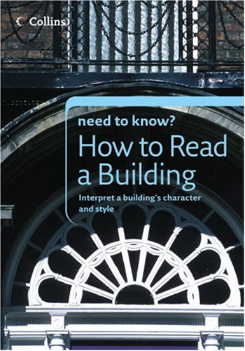 Collins Need to Know? How to Read a Building: Interpret a Building's Character and Style (Collins Need to Know?)