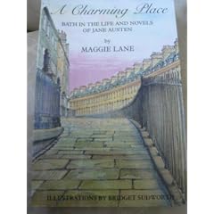 A Charming Place: Bath in the Life and Times of Jane Austen