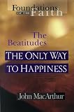 The Only Way To Happiness: The Beatitudes (Foundations of the Faith)