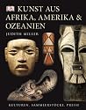 Kunst aus Afrika, Amerika und Ozeanien: Kulturen, Sammlerstücke, Preise