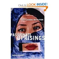 Passionate Uprisings: Iran's Sexual Revolution