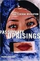 Passionate Uprisings: Iran's Sexual Revolution