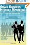 Small Business Internet Marketing: Ideas & Solutions for Advertising Small Businesses Online: The Sales Lead Generation Bible (Volume 2)