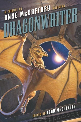 Dragonwriter: A Tribute to Anne McCaffrey and Pern by (August 6, 2013) Paperback