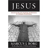 Jesus:UncoveringtheLife,Teachings,andRelevanceofaReligiousRevolutionary